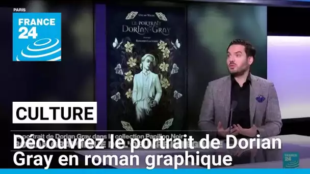 Roman graphique : le portrait de Dorian Gray dans la collection Papillon Noir • FRANCE 24