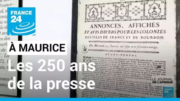 250 ans de la presse à Maurice : du cernéen aux médias modernes • FRANCE 24