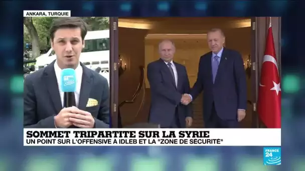 Sommet tripartite sur la Syrie : un point sur l'offensive à Idleb et la "zone de sécurité"