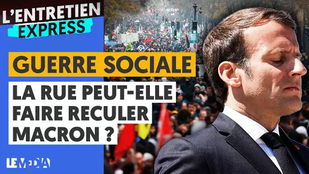 GUERRE SOCIALE : LA RUE PEUT-ELLE FAIRE RECULER MACRON ?