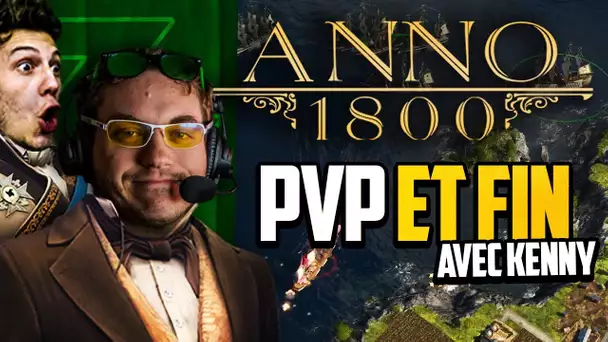 Anno 1800 #24 (ft. Kenny) : PvP et fin