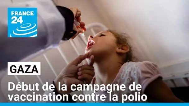 Début de la campagne de vaccination contre la polio dans le centre de la bande de Gaza • FRANCE 24