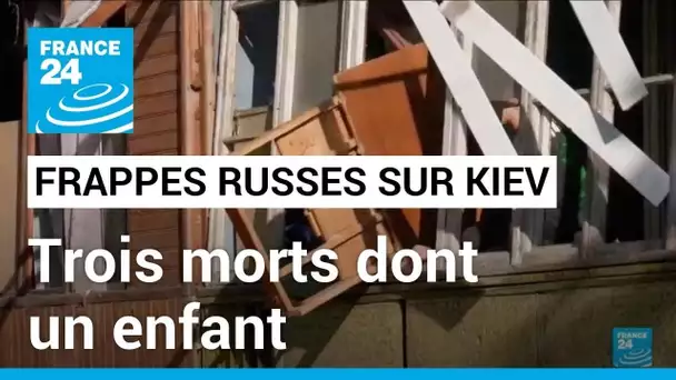 Frappes russes sur Kiev : bilan humain de trois morts dont un enfant • FRANCE 24