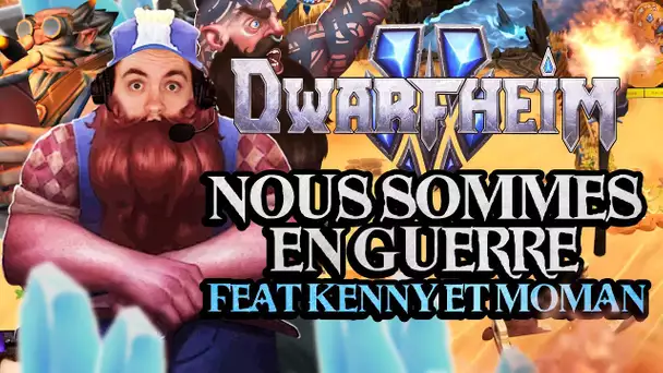 Dwarfheim #20 : Nous sommes en guerre (ft. Kenny et Moman)