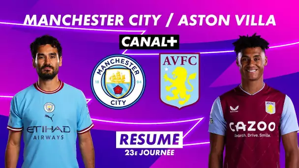 Le résumé de Manchester City / Aston Villa - Premier League 2022-23 (23ème journée)