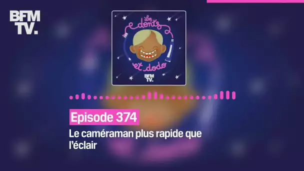 Les dents et dodo - Episode 374: le caméraman plus rapide que l'éclair