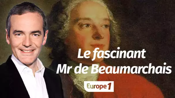 Au coeur de l'Histoire: Le fascinant Monsieur de Beaumarchais (Franck Ferrand)