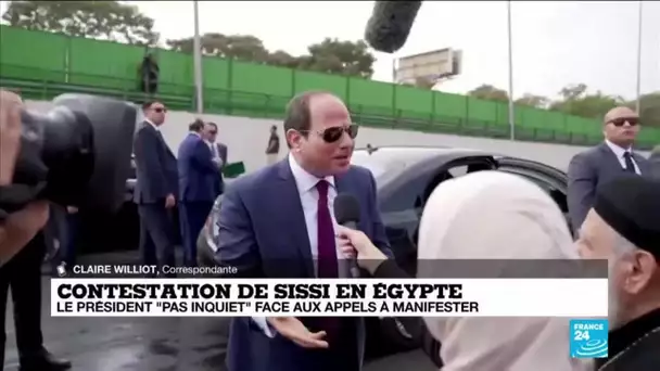 En Egypte, le président Sissi, "pas inquiet" face aux appels à manifester