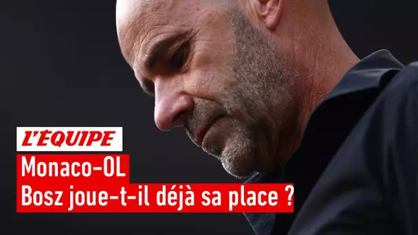 Monaco-OL : Peter Bosz joue-t-il déjà son poste d'entraîneur ?