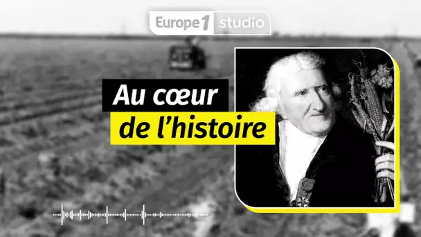 Au coeur de l'histoire - Louis XVI a piégé les Français pour qu’ils mangent des pommes de terre