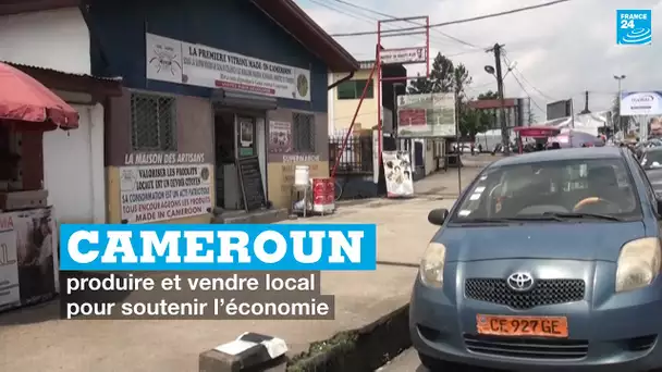 Cameroun : produire et vendre local pour soutenir l’économie  • FRANCE 24