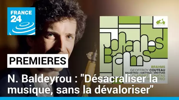 Nicolas Baldeyrou, clarinettiste : "Desacraliser la musique, sans la devaloriser" • FRANCE 24