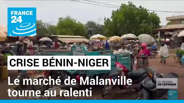 Frontière Bénin-Niger fermée : le marché de Malanville tourne au ralenti • FRANCE 24