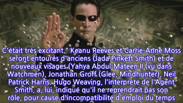 Keanu Reeves révèle pourquoi il a finalement accepté de faire Matrix 4