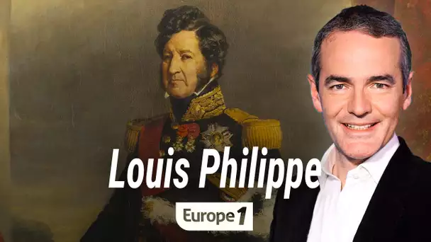 Au coeur de l'histoire : Louis Philippe (Franck Ferrand)