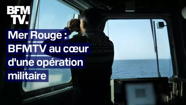 Mer Rouge: BFMTV au cœur d'une opération militaire