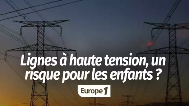 Lignes à haute tension et risque "possible" pour la santé des enfants : "une association que l'on…