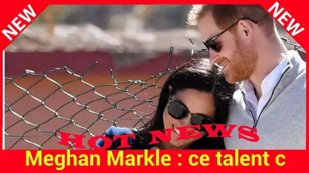 Meghan Markle : ce talent caché qui a impressionné