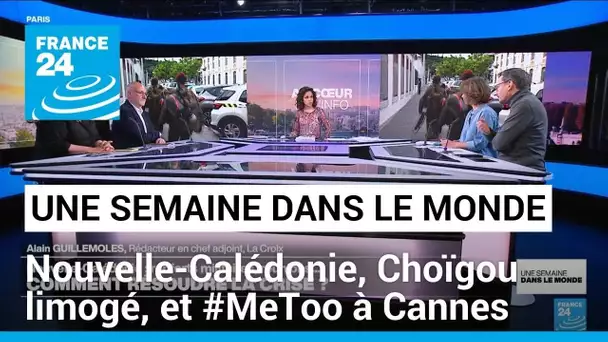 Violences en Nouvelle-Calédonie, Sergueï Choïgou limogé et mouvement #MeToo à Cannes