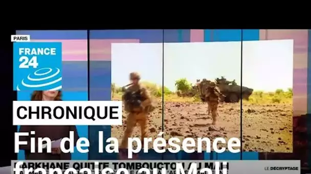 Opération Barkhane : fin de la présence des soldats français dans le nord du Mali • FRANCE 24