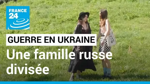 Une famille russe divisée autour du conflit en Ukraine • FRANCE 24