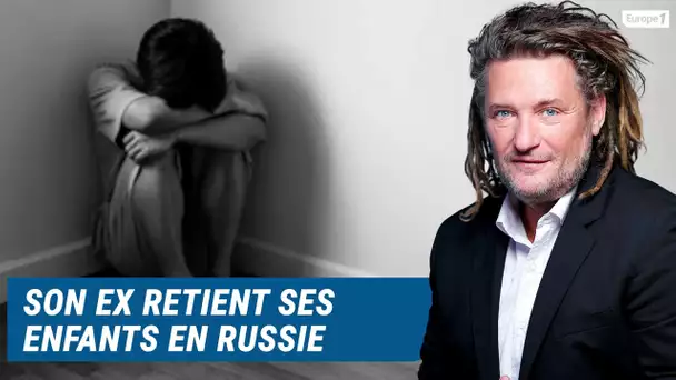 Olivier Delacroix (Libre antenne) - Séparé de ses enfants depuis 2 ans, son ex les retient en Russie