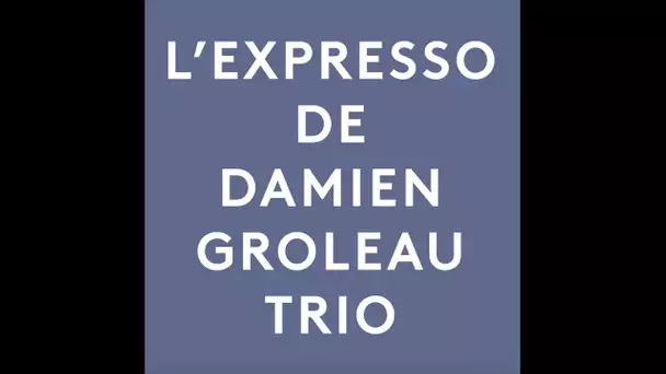 #studio3 : L&#039;expresso de Damien Groleau Trio