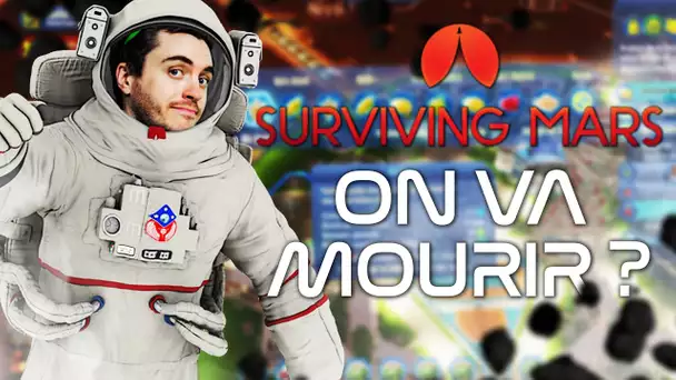 Surviving Mars #10 : On va mourir ?