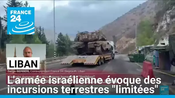 Liban : l'armée israélienne évoque des incursions terrestres "limitées" • FRANCE 24