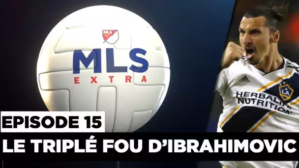 MLS Extra : Le triplé fou d’Ibrahimovic