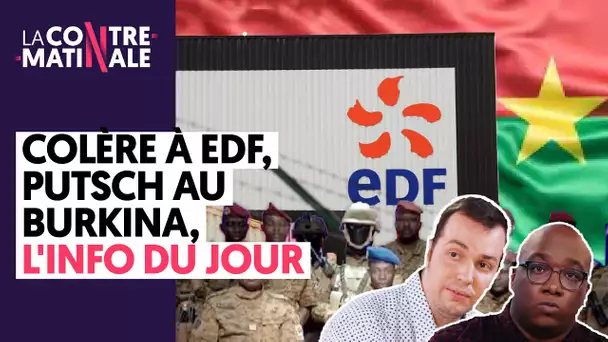 COLÈRE À EDF, PUTSCH AU BURKINA, L'INFO DU JOUR  |  Contre-Matinale #78