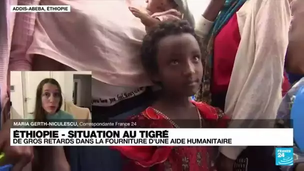 Éthiopie : une situation humanitaire très préoccupante au Tigré • FRANCE 24