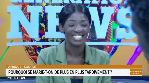 #GénérationNews.. Afrique-couple: pourquoi se marie-t-on de plus en plus tardivement ?