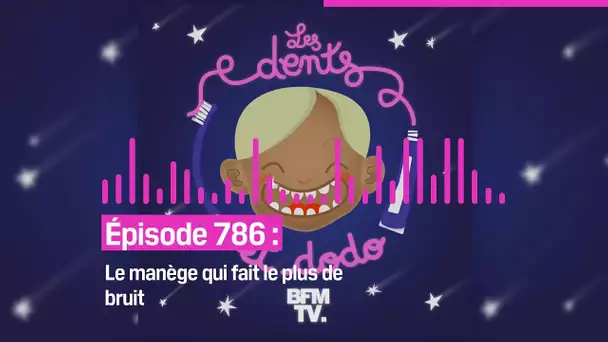 Les dents et dodo - “Épisode 786 : Le manège qui fait le plus de bruit”