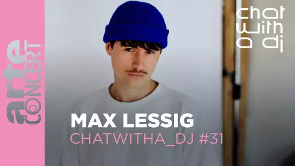 Max Lessig dans Chat with a DJ - ARTE Concert