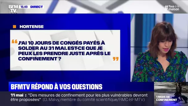 J'ai dix jours de congés à solder au 31 mai, puis-je les prendre après le confinement?