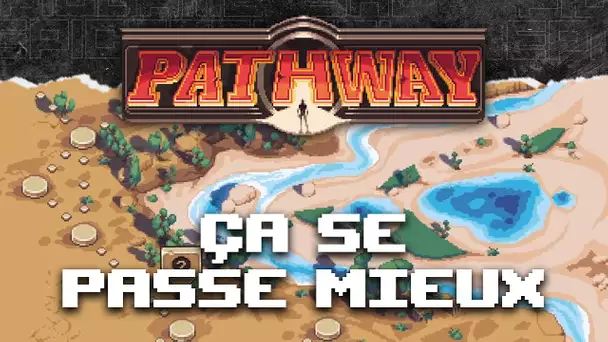 Pathway #2 : Ça se passe mieux