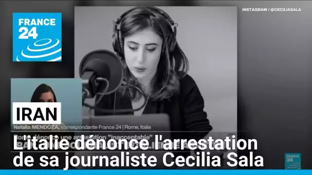 L'Italie dénonce l'arrestation "inacceptable" en Iran de la journaliste Cecilia Sala • FRANCE 24