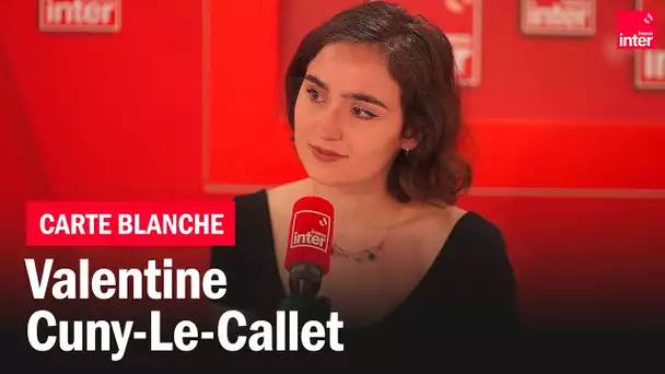 "Il faut faire maintenant pour maintenant", la carte blanche de Valentine Cuny-Le Callet