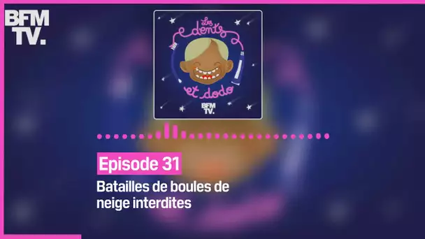 Episode 31 : Batailles de boules de neige interdites