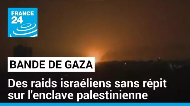 Des raids israéliens sans répit sur la bande de Gaza • FRANCE 24