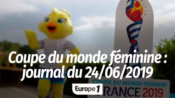 Journal de Coupe du monde féminine : lundi 24 juin 2019