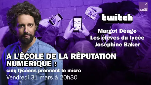 🏫 À l’école de la "réputation numérique" : cinq lycéens prennent le micro - REPLAY TWITCH