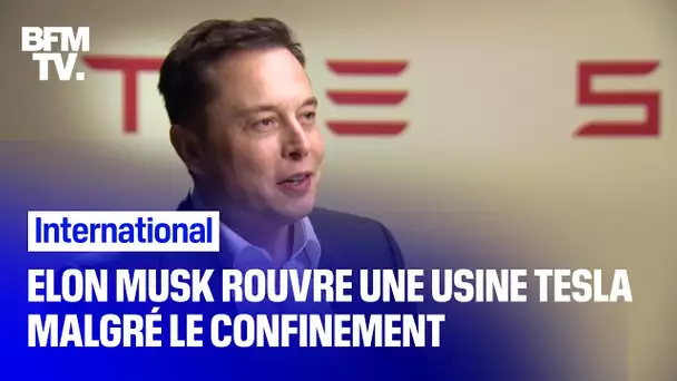 Elon Musk rouvre une usine Tesla, défiant les mesures de confinement d'un comté de Californie