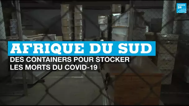 En Afrique du Sud, des containers pour stocker les morts du Covid