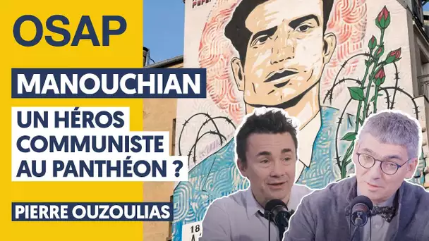 MISSAK MANOUCHIAN : UN HÉROS COMMUNISTE AU PANTHÉON ?