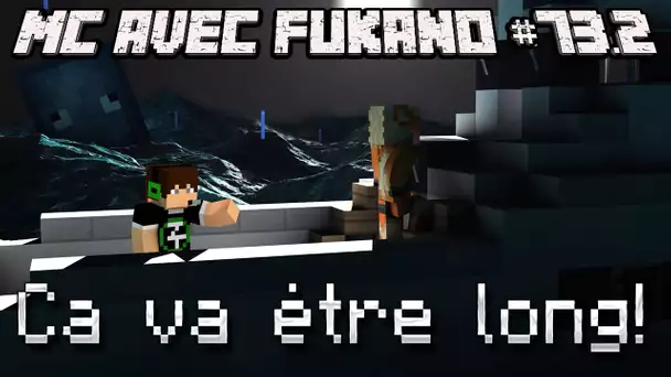 MC avec Fukano #73.2 : Ca va être long !