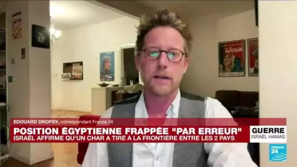 "Depuis le début du conflit, le ton monte du côté du Caire", Edouard Dropsy pour France 24