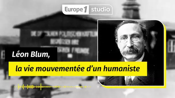 AU COEUR DE L'HISTOIRE - Léon Blum, le destin tourmenté d'un éternel humaniste