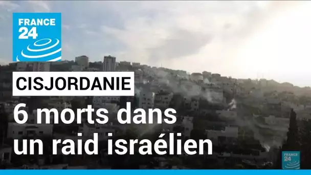 Six Palestiniens, dont un recherché, tués dans un raid israélien en Cisjordanie • FRANCE 24